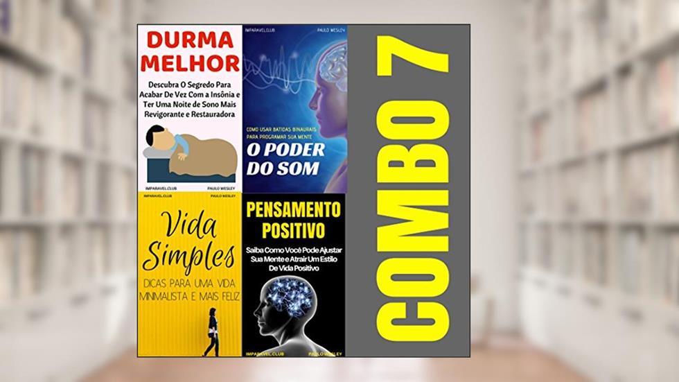 Combo 7: Durma Melhor, O Poder do Som, Vida Simples, Pensamento Positivo (Imparavel.club Combo), do autor Paulo Wesley