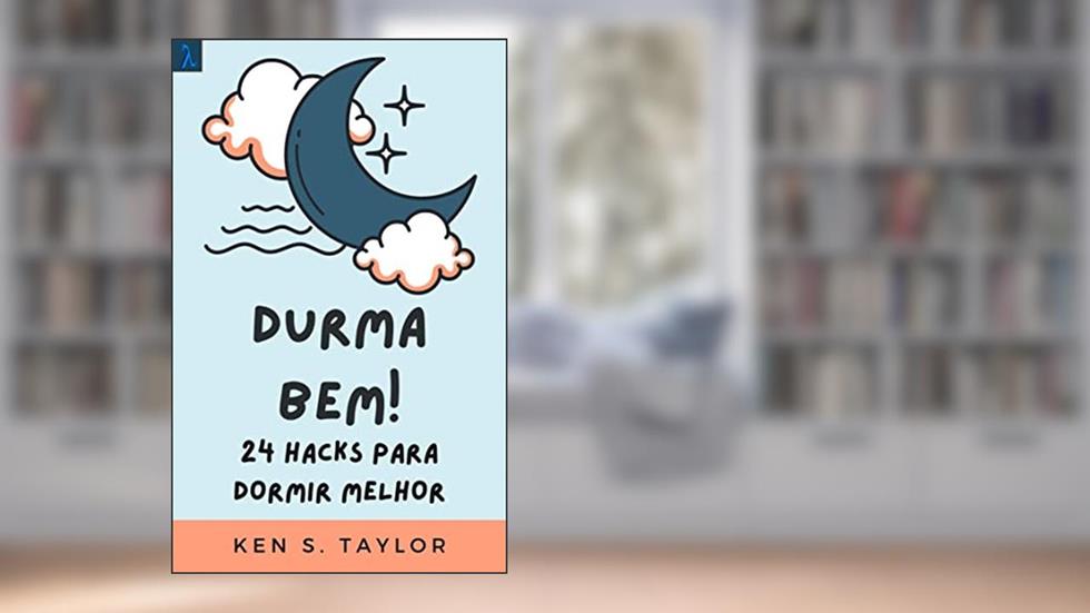 Durma Bem!: 24 Hacks Para Dormir Melhor, do autor Ken S. Scott; Logos Brasil; Alpz Brasil