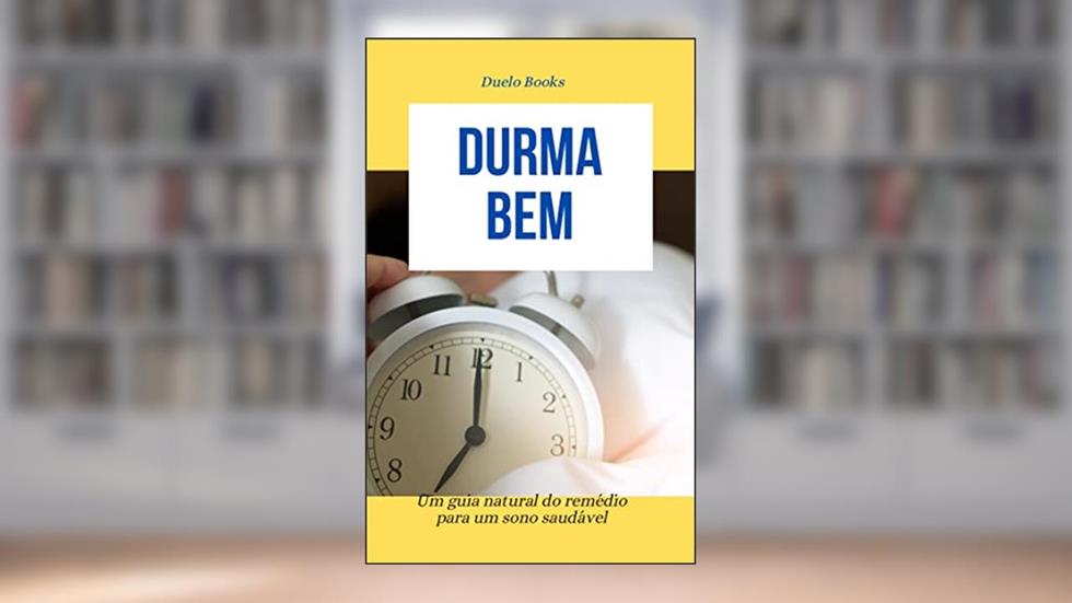 Durma bem: Um guia natural do remédio para um sono saudável, do autor Duelo Books