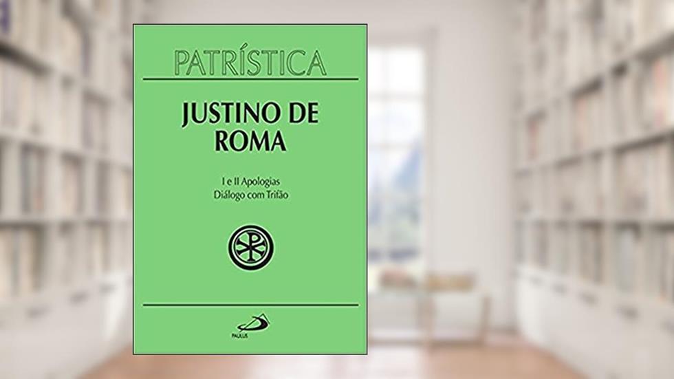 Patrística - I e II Apologias | Diálogo com Trifão - Vol. 3 (Volume 3), do autor Justino de Roma