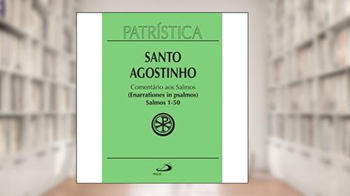 Capa de Patrística - Comentário aos Salmos (1-50) - Vol. 9/1: Salmos 1-50 (enarrationes in Psalmos) - 1 (Volume 9), do autor Santo Agostinho