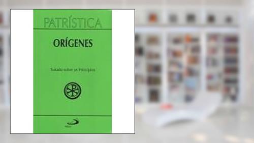 Capa de Patrística - Tratado Sobre os Princípios - Vol. 30 (Volume 30), do autor Orígenes
