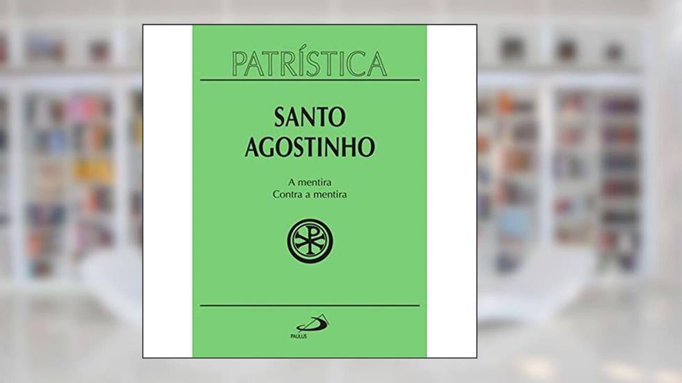 Patrística - A Mentira / Contra a Mentira, do autor Santo Agostinho