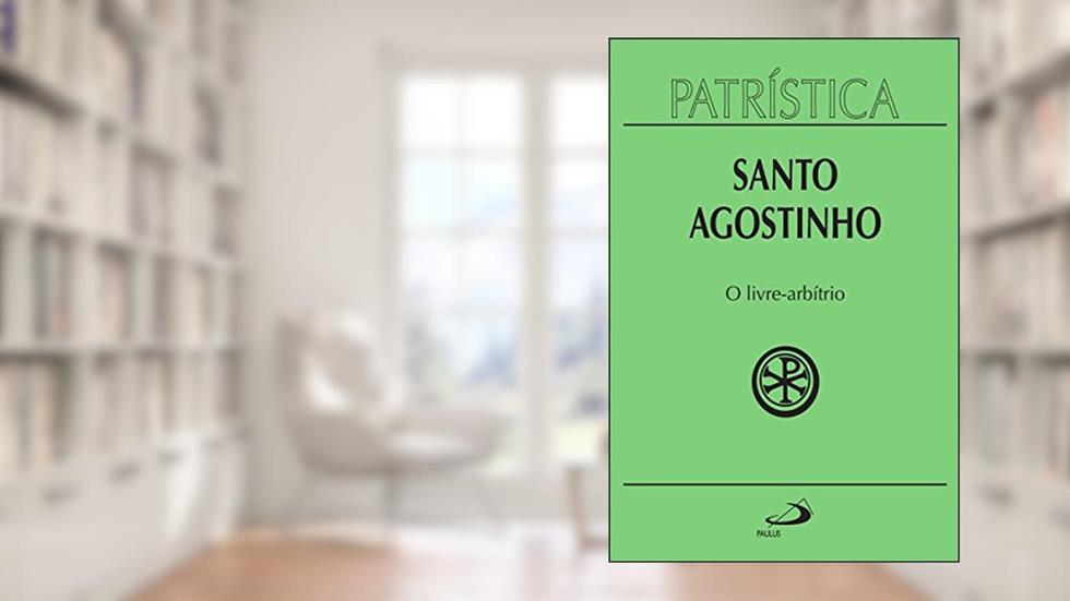 Patrística - O livre-arbítrio - Vol. 8, do autor Santo Agostinho