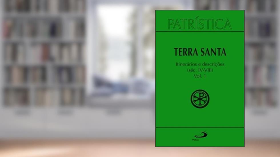 Patrística: Terra Santa - Itinerários E Descrições, do autor PAULUS EDITORA