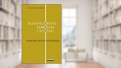 Capa de Desenvolvimento combinado e desigual: Por uma nova teoria da literatura-mundial, do autor Warwick Research Collective Wrec