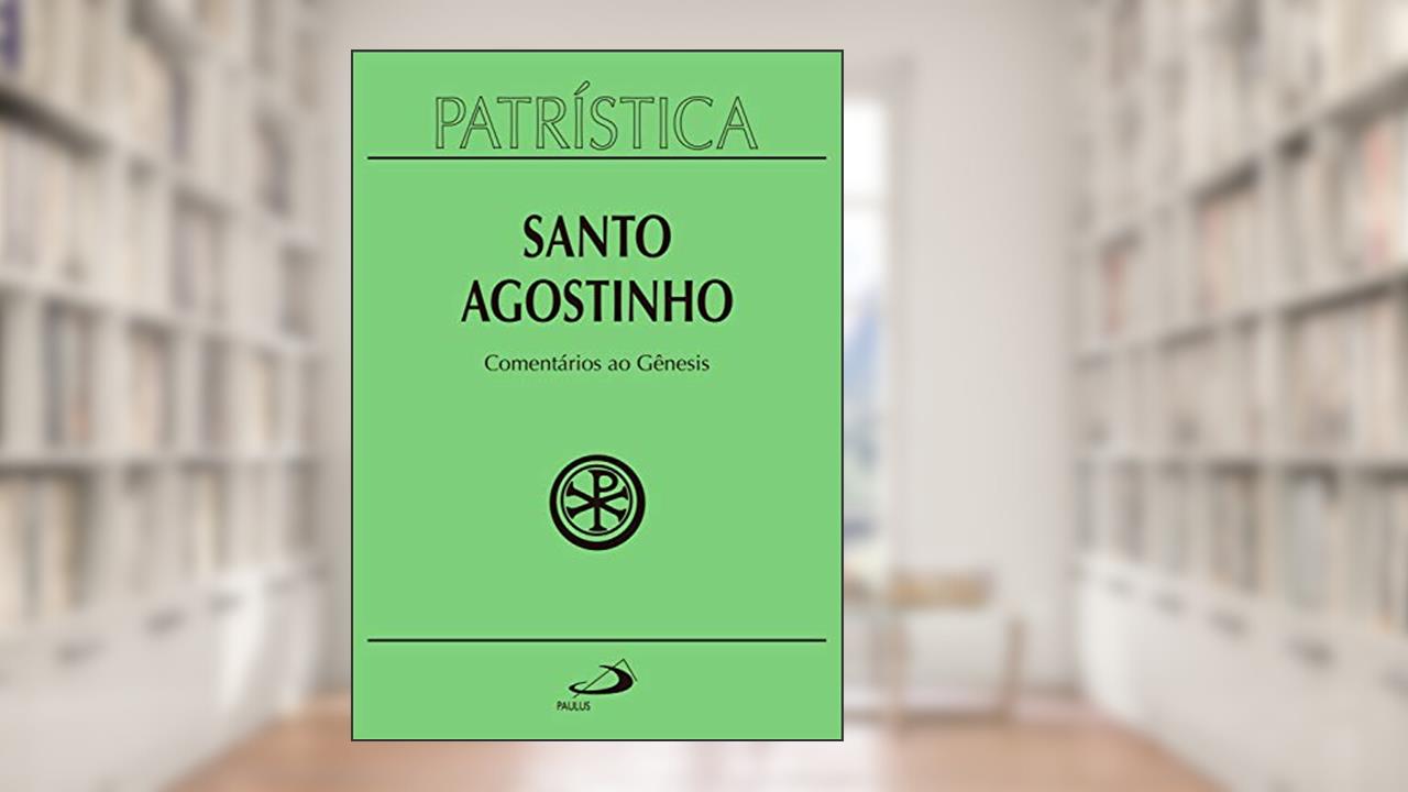 Patrística - Comentários ao Gênesis - Vol. 21, do autor Santo Agostinho