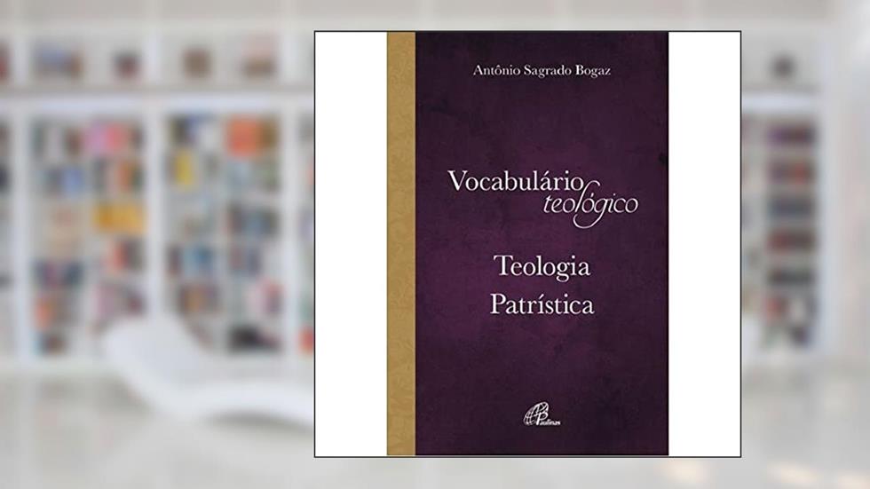 Vocabulário de teologia patrística, do autor Antonio Sagrado Bogaz