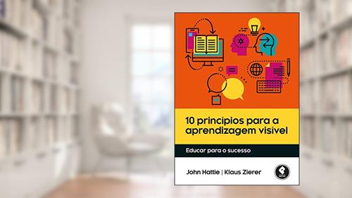 Capa de 10 Princípios para a Aprendizagem Visível: Educar para o Sucesso, do autor John Hattie; Klaus Zierer