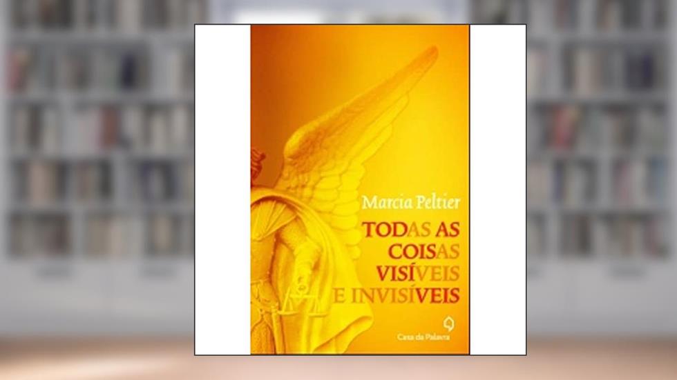 Todas as coisas visíveis e invisíveis, do autor Marcia Peltier