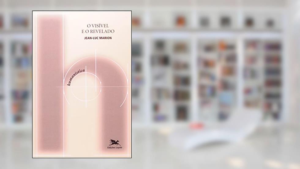O visível e o revelado: 17, do autor Jean-Luc Marion