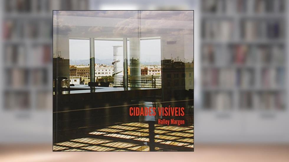 Cidades Visiveis, do autor Halley Margon