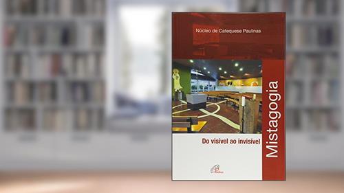 Capa de Mistagogia: Do visível ao invísivel, do autor NUCAP - Núcleo de Catequese Paulinas