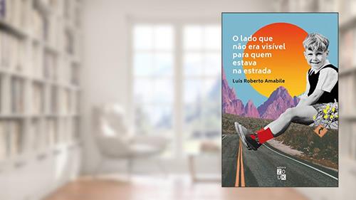 Capa de O lado que não era visível para quem estava na estrada, do autor Luís Roberto Amabile