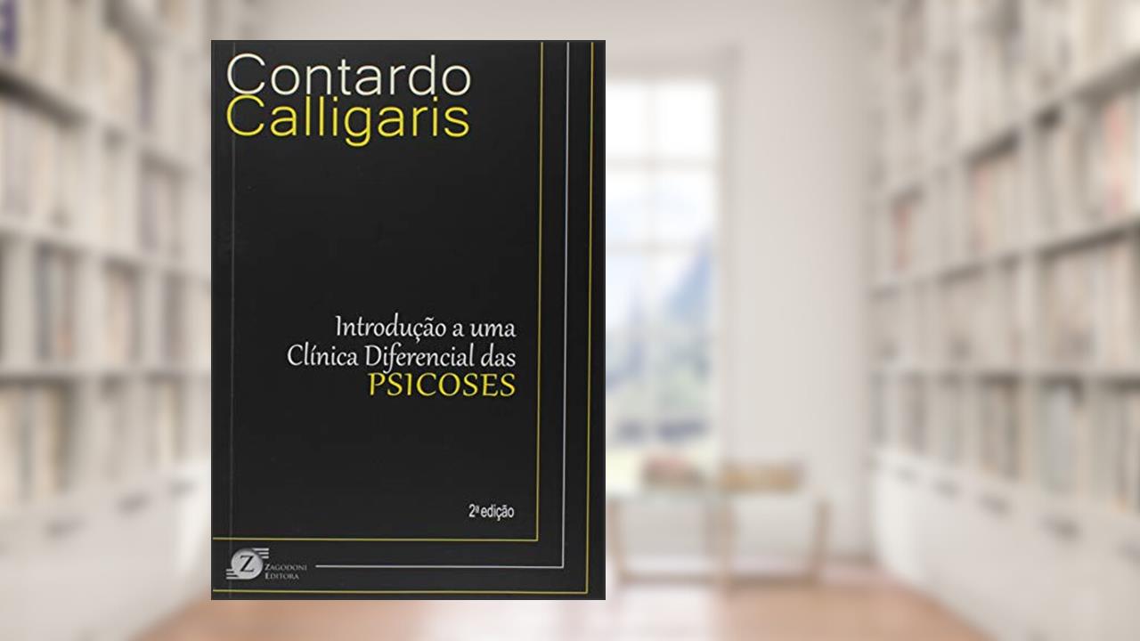 Introdução a Uma Clínica Diferencial das Psicoses, do autor Contardo Calligaris