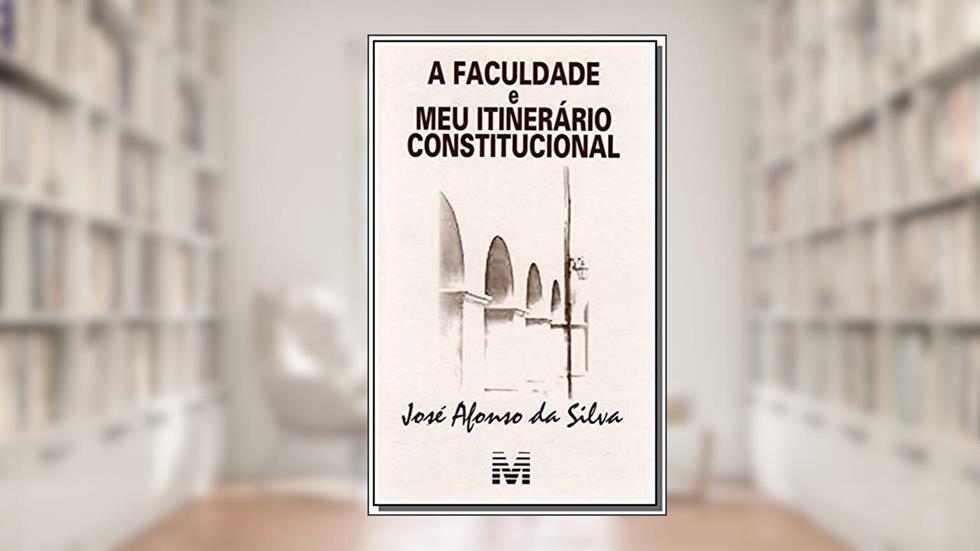 Faculdade e itinerário constitucional - 1 ed./2007, do autor José Afonso da Silva