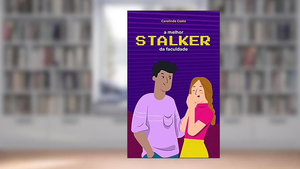 A Melhor Stalker da Faculdade, do autor Carolinda Costa