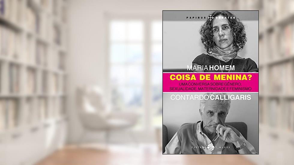 Coisa de menina?: Uma conversa sobre gênero, sexualidade, maternidade e feminismo, do autor Maria Homem; Contardo Calligaris