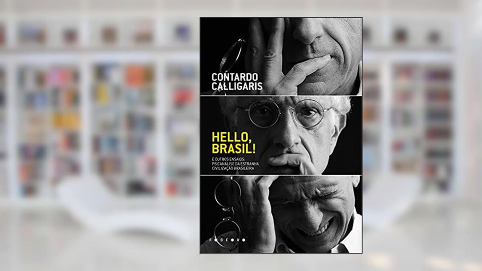 Hello, Brasil! e outros ensaios: Psicanálise da estranha civilização brasileira, do autor Contardo Calligaris