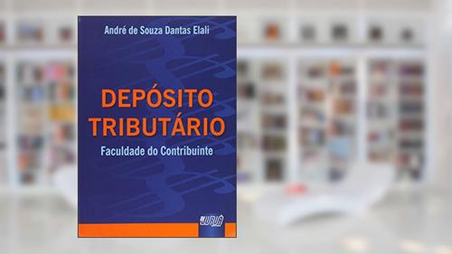 Capa de Depósito Tributário - Faculdade do Contribuinte, do autor André de Souza Dantas Elali