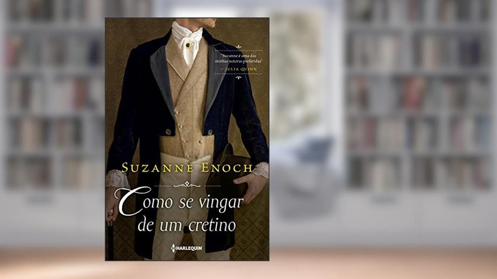 Como se vingar de um cretino (Trilogia dos Canalhas Livro 1), do autor Suzanne Enoch