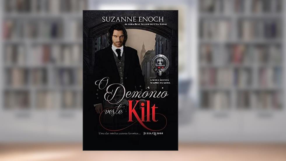 O Demônio Veste Kilt (highlanders Escandalosos Livro 1), do autor Suzanne Enoch