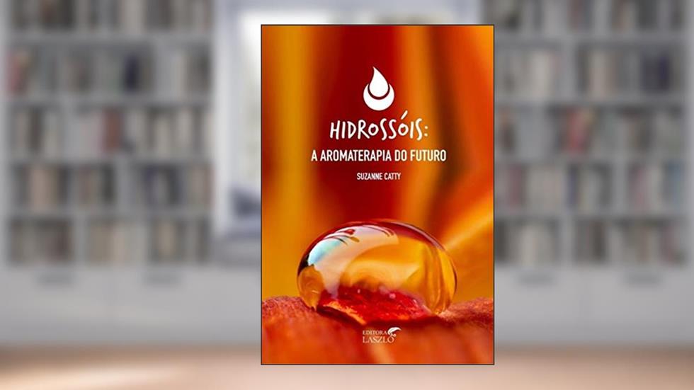 Hidrossóis: a Aromaterapia do Futuro, do autor Suzanne Catty