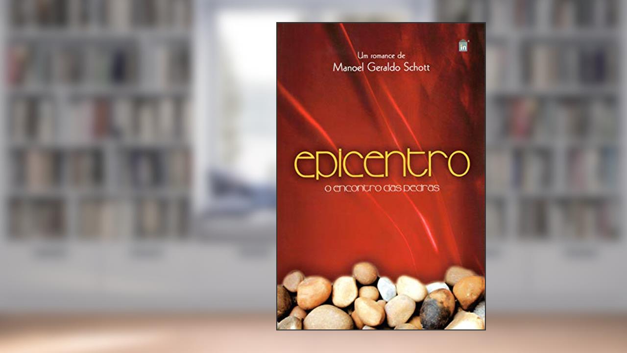 Epicentro : Encontro das Pedras, do autor Manoel Geraldo Schott