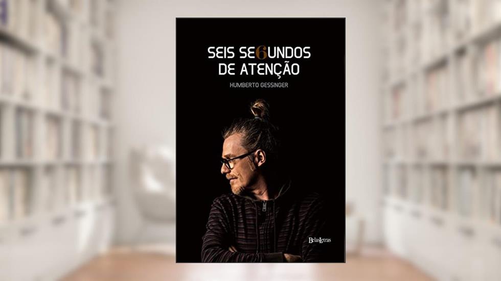 Seis segundos de atenção, do autor Humberto Gessinger