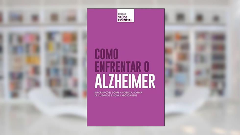 Coleção saúde essencial - Como enfrentar o Alzheimer, do autor Alto Astral