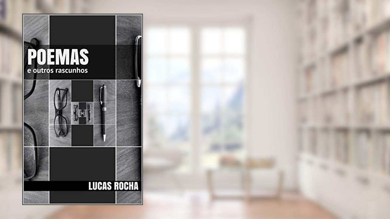 Poemas: e outros rascunhos, do autor Lucas Rocha