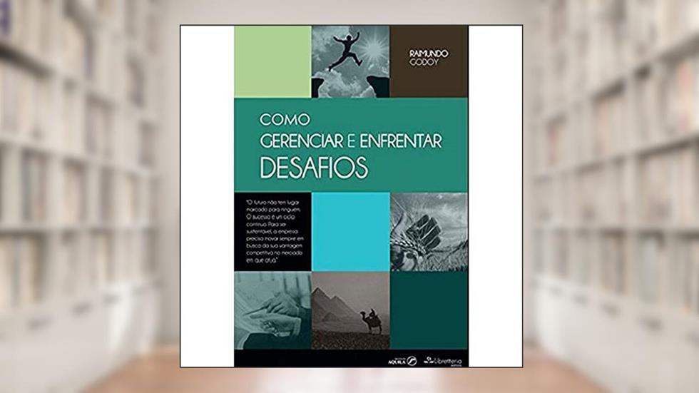 Como Gerenciar E Enfrentar Desafios, do autor Raimundo Godoy