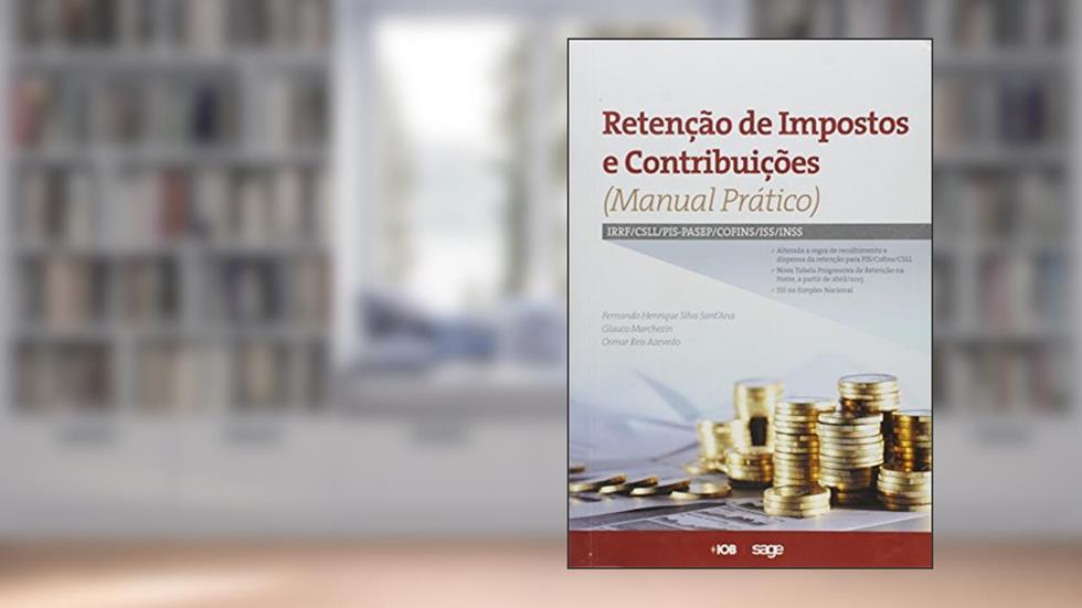 Retenção de Impostos e Contribuições. Manual Prático, do autor Fernando Henrique Silva Sant'Ana