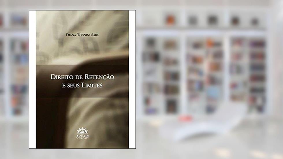 Direito de Retenção e Seus Limites - 1ªed 2018, do autor Vários Autores