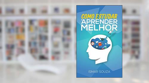 Capa de Como Estudar e Aprender Melhor: Descubra 21 estratégias para Manter o Interesse nos estudos, Aumentar a retenção do conteúdo, Ler Melhor e Memorizar Rapidamente (Super Aprendizado), do autor Ismar Souza