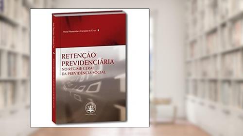 Capa de Retenção Previdenciária no Regime Geral da Previdência Social, do autor Vania Massambani Corazza da Cruz