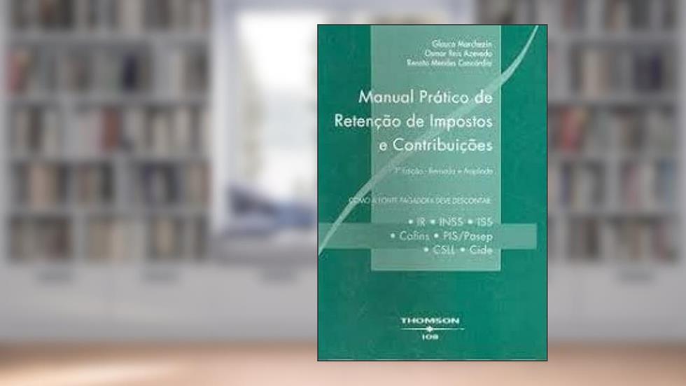 MANUAL PRATICO DE RETENCAO DE IMPOSTOS E CONTRIBUICOES, do autor GLAUCO MARCHEZIN