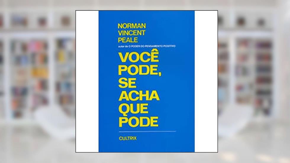 Você Pode, Se Acha que Pode, do autor Norman V. Peale