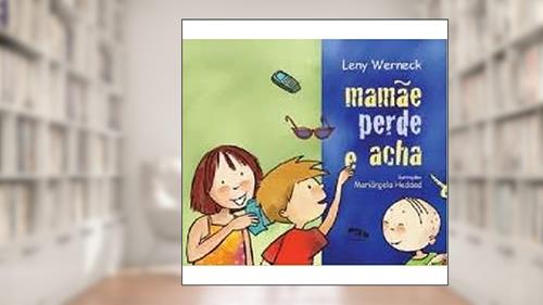 Capa de Mamãe Perde e Acha, do autor Leny Werneck