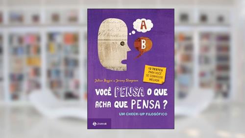 Capa de Você Pensa O Que Acha Que Pensa?. Um Check-Up Filosófico, do autor Julian Baggini