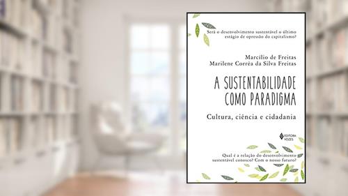 Capa de Sustentabilidade como paradigma: Cultura, ciência e cidadania, do autor Marcilio de Freitas; Marilene Corrêa da Silva Freitas