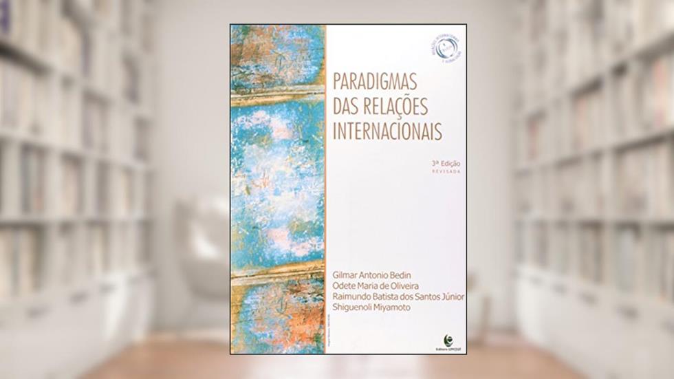 Paradigmas das Relações Internacionais, do autor Gilmar Antonio Bedin