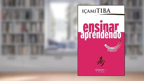 Capa de Ensinar Aprendendo: Novos Paradigmas na Educação, do autor Içami Tiba