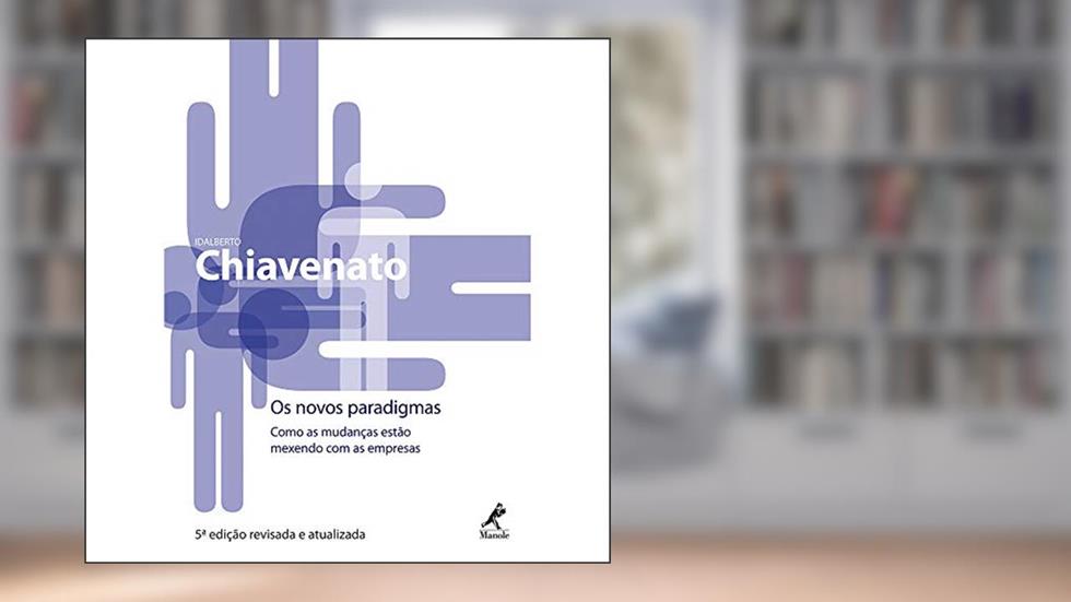 Os novos paradigmas: Como as mudanças estão mexendo com as empresas, do autor Idalberto Chiavenato
