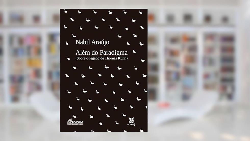 Além do paradigma: (sobre o legado de Thomas Kuhn), do autor Nabil Araújo
