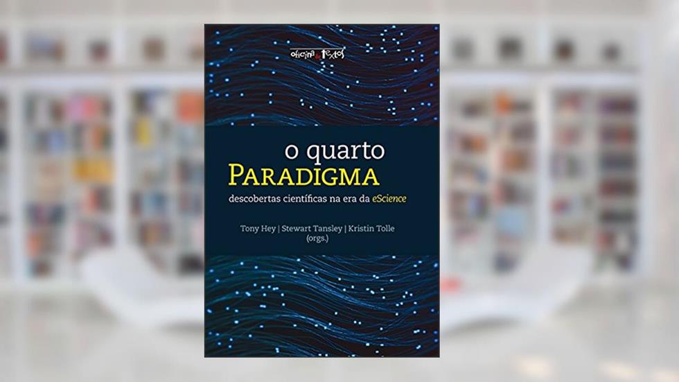 O Quarto Paradigma, do autor Tony Hey; Stewart Tansley; Kristin Tolle