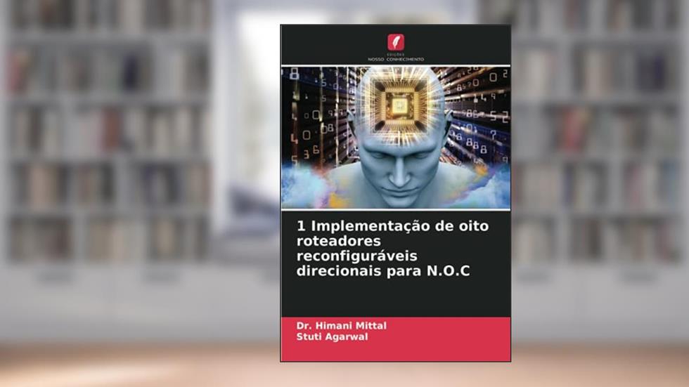 1 Implementação de oito roteadores reconfiguráveis direcionais para N.O.C, do autor Himani Mittal; Stuti Agarwal
