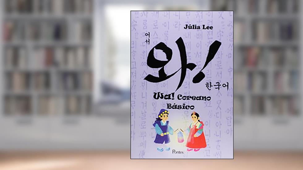 Wa! Coreano Básico, do autor Júlia Lee