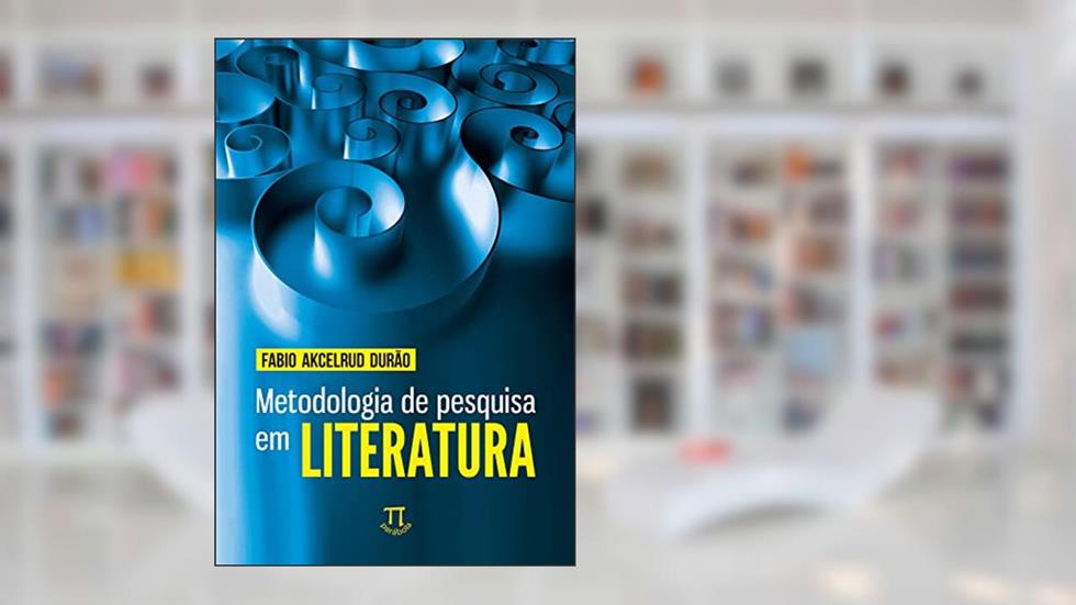 Metodologia de Pesquisa em Literatura, do autor Fabio Akcelrud Durão