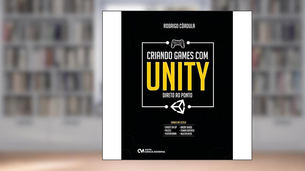 Criando Games Com Unity - Direto ao Ponto, do autor Rodrigo Beltrao de Lucena Cordula